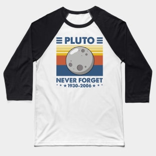Never Forget Pluto Shirt. Retro Style Funny Space, Science T-Shirt Baseball T-Shirt